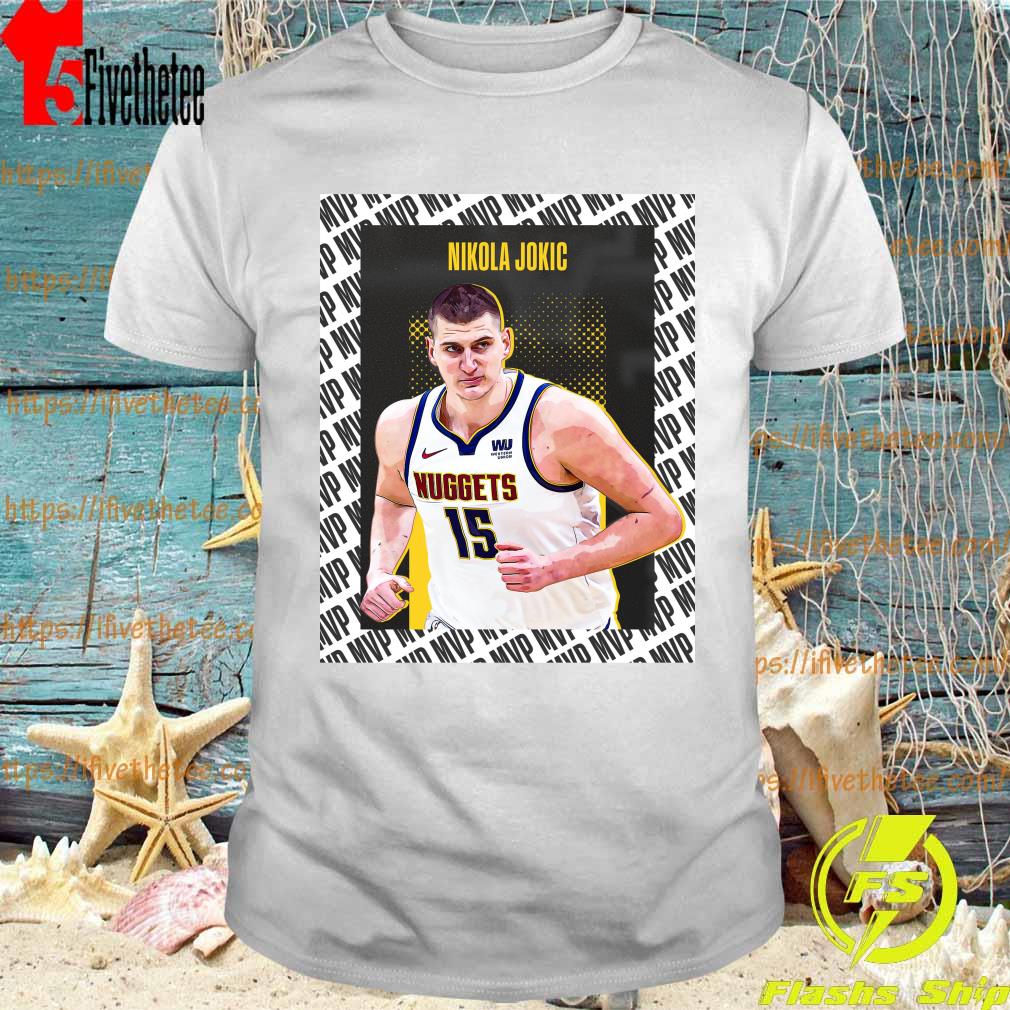 MVP NBA 2021 Nikola Jokic 15 Denver Nuggets Joker - that's Game shirt,  hoodie, sweater, long sleeve and tank top