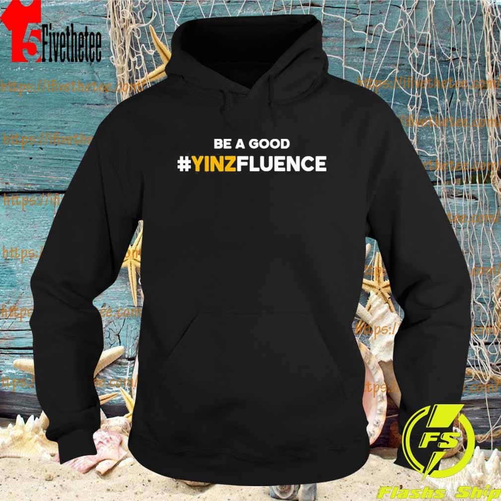 Paul Zeise Reclaim Tees Store Be A Good YINZfluence Shirt Hoodie
