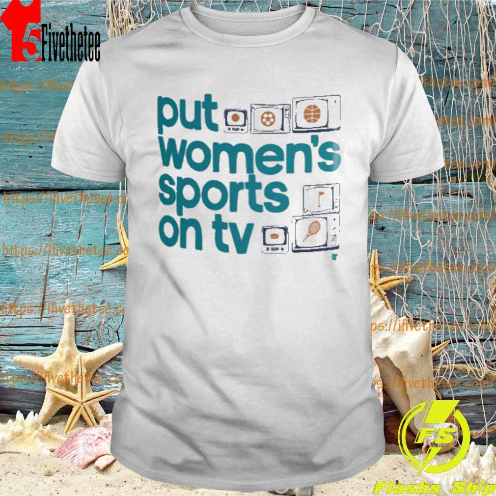 Put Women's Sports On Shirt