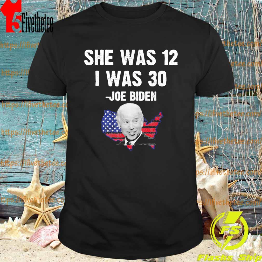 Biden She Was 12 I Was 30 USA flag T-Shirt