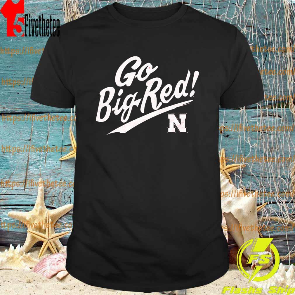 Charlie Hustle Nebraska Cornhuskers Go Big shirt