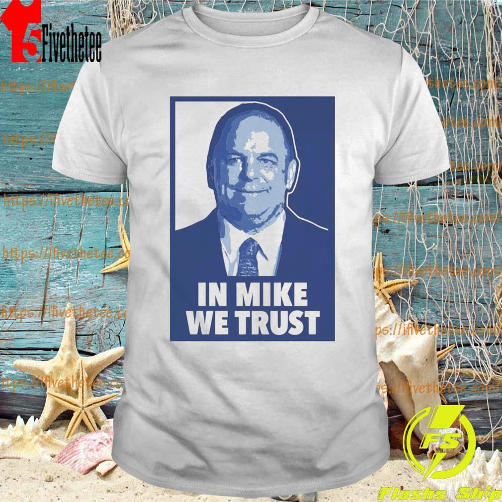 Mike Ashley In Mike We Trust shirt