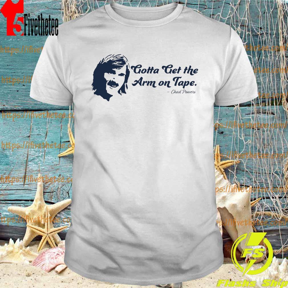 Penn State Chad Powers 200 Gotta get the Arm on Tape shirt