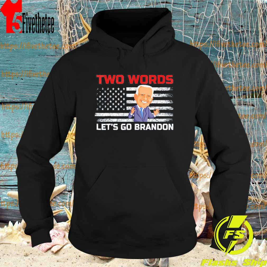 Anti Biden – Two Words Let’s Go Brandon US Flag Political Meme T-Shirt Hoodie