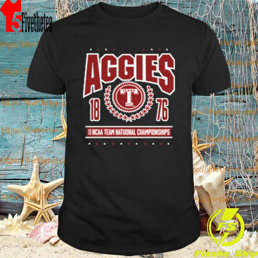 Aggies 13 NCAA Team National Championships Texas A And M Aggies Reminisce Est 1876 T-Shirt