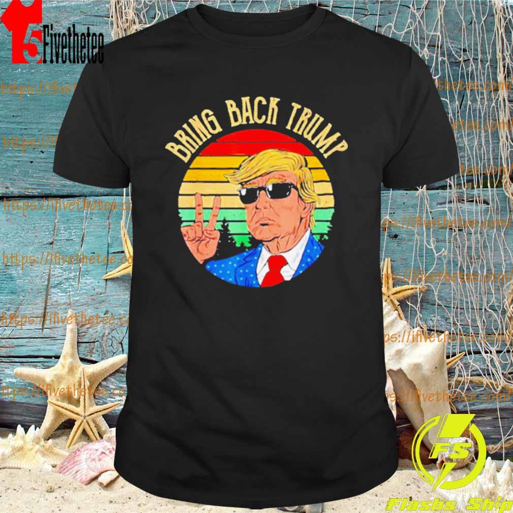 Best Bring Back Trump Shirt