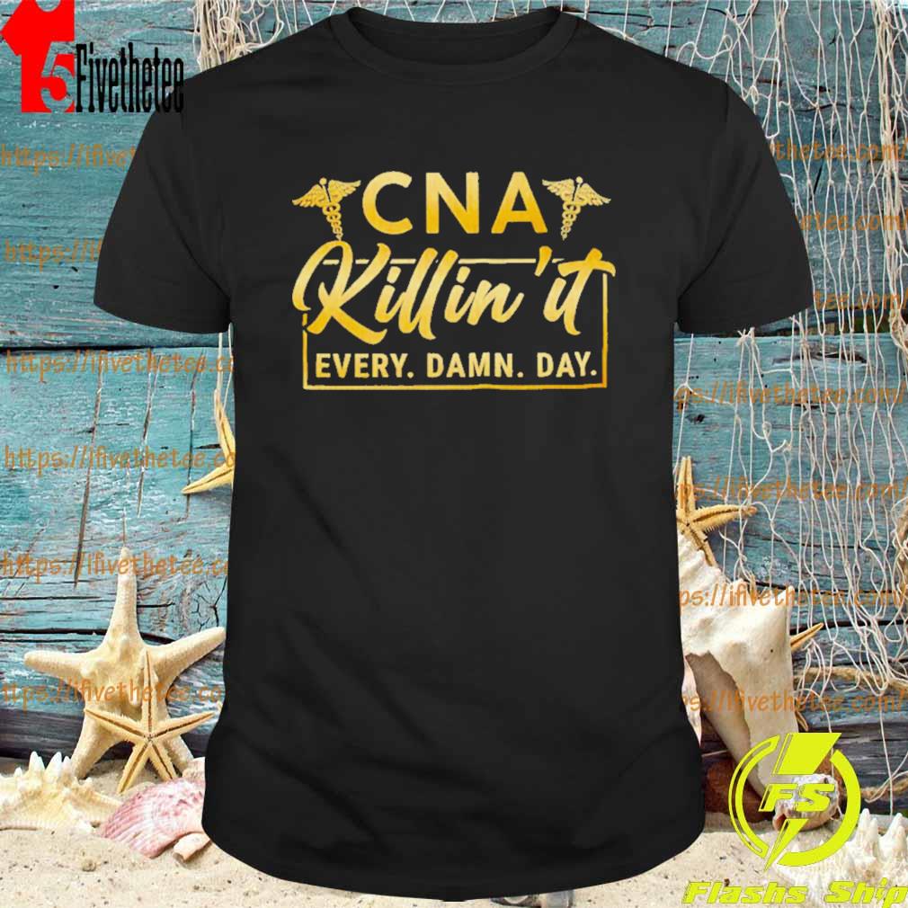 CNA Killin’ It Every Damn Day Shirt