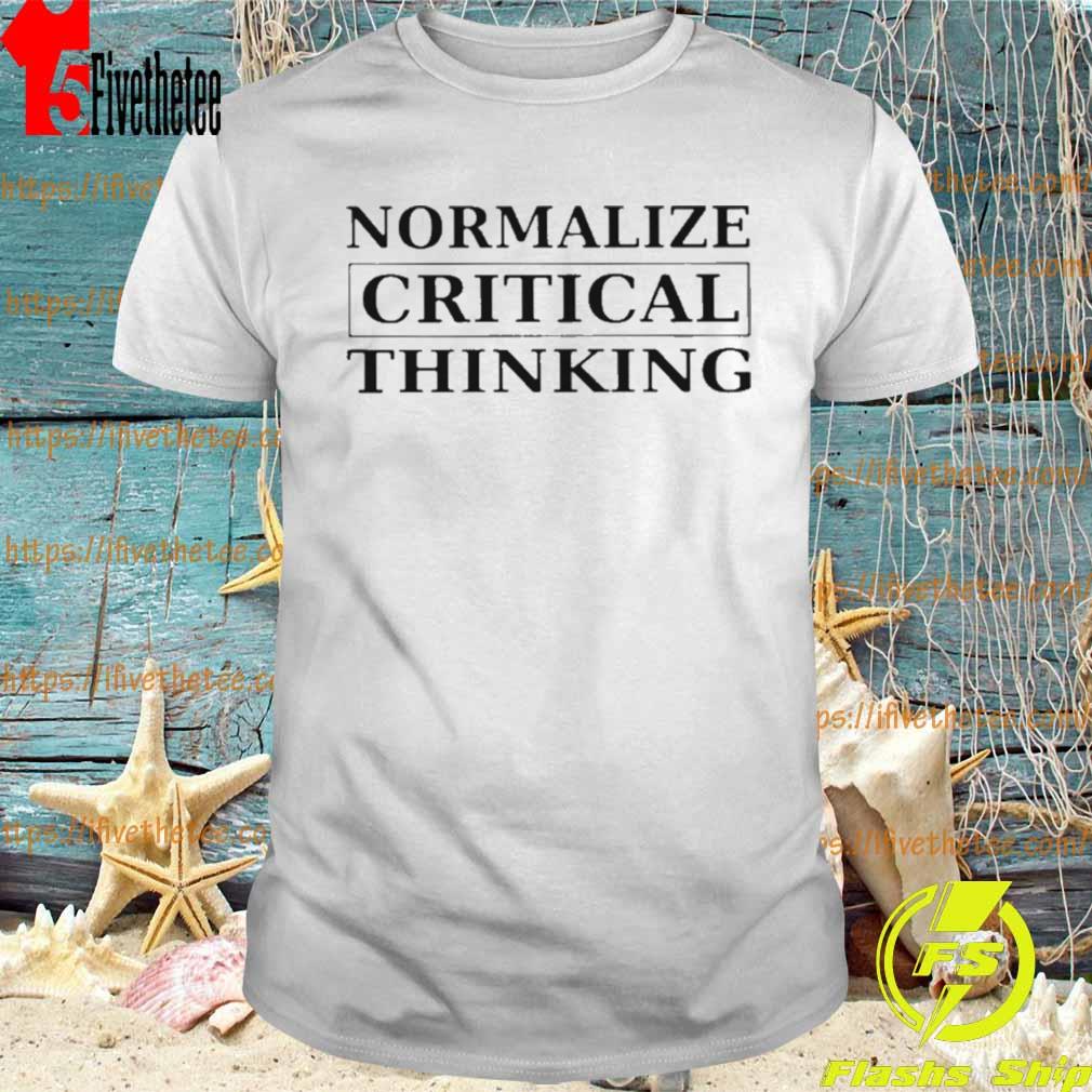 Normalize Critical Thinking Shirt