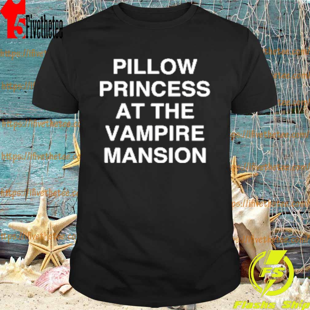 Pillow Princess At The Vampire Mansion T-Shirt