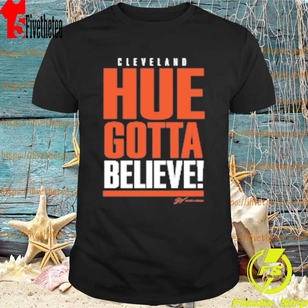 Cleveland Hue Gotta Believe T-Shirt