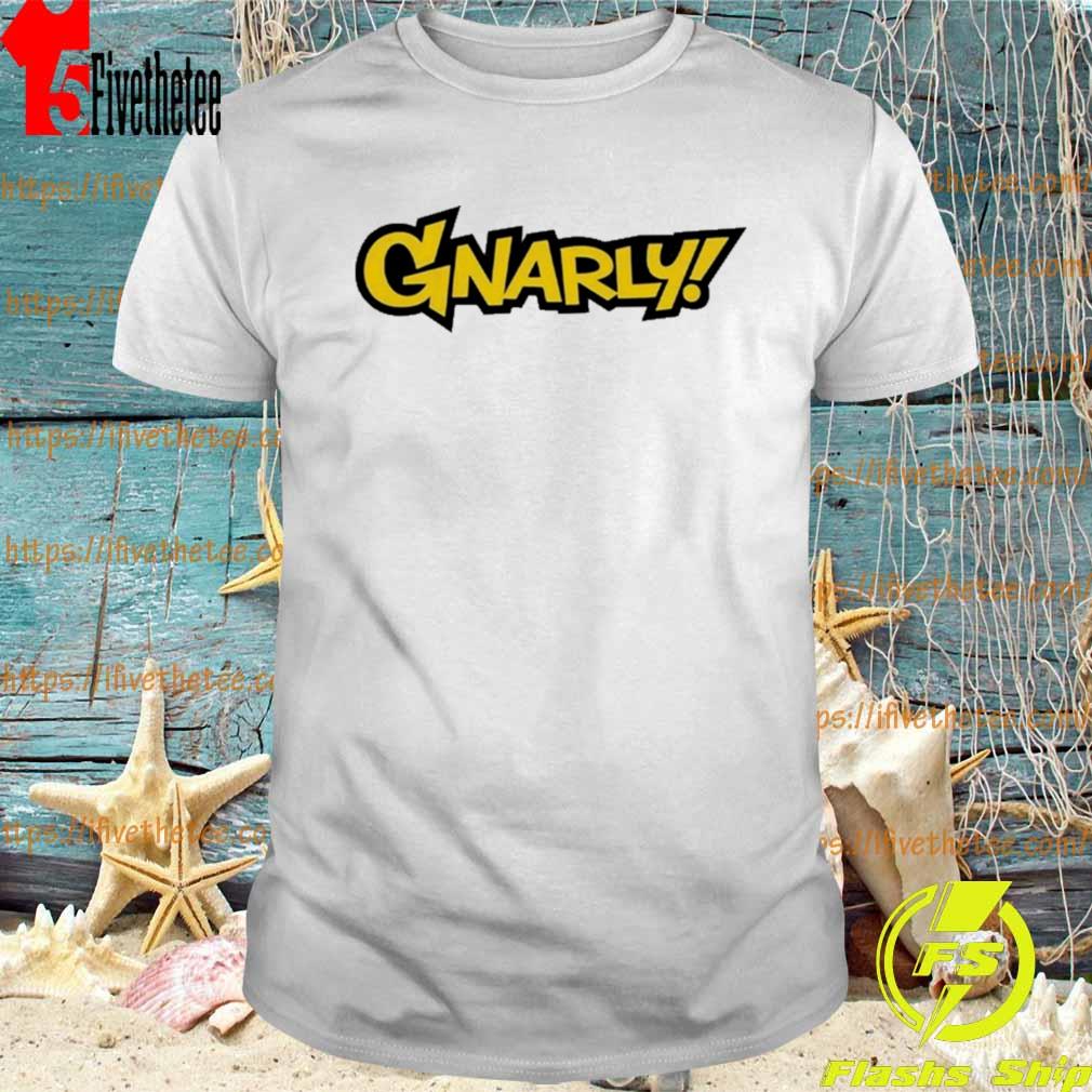 Gnarly Shirt