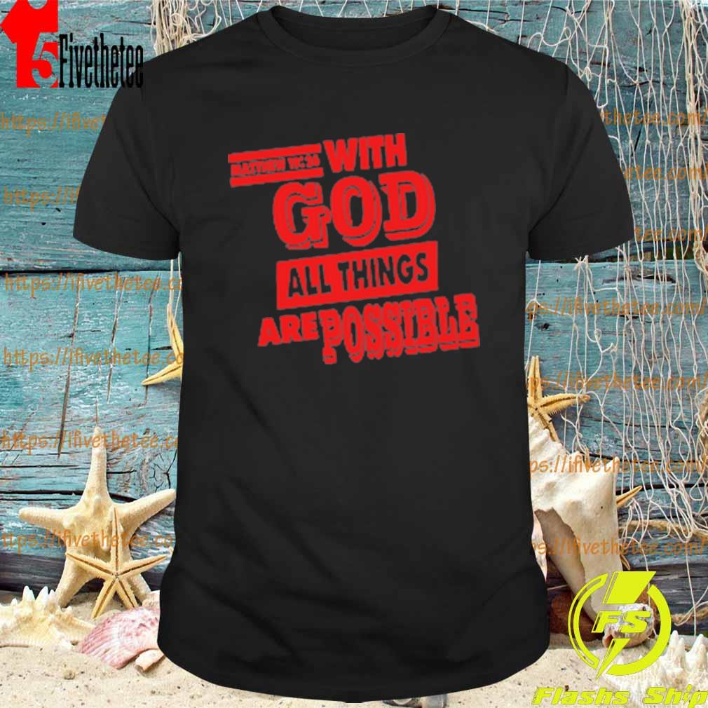 Matthew 19 26 With God All Things Are Possible T-Shirt