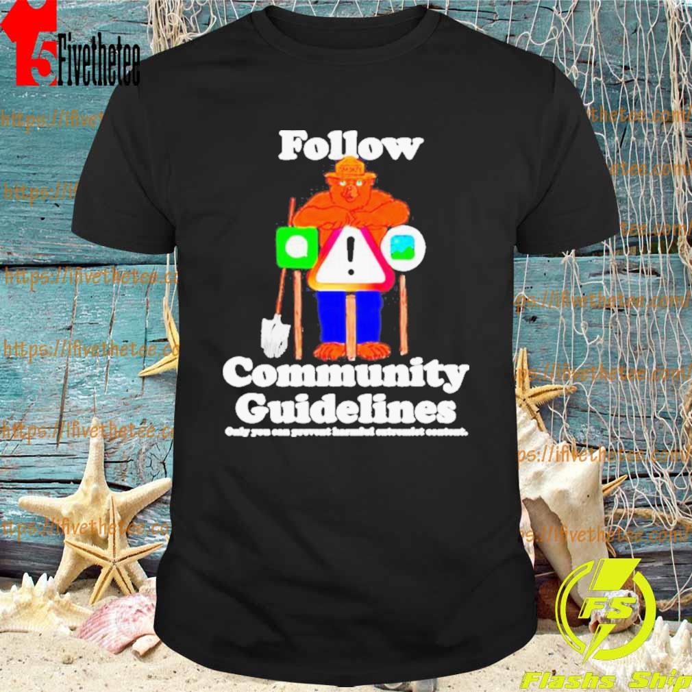 Official Follow Community Guidelines Only You Can Prevent Harmful Extremist Content Shirt