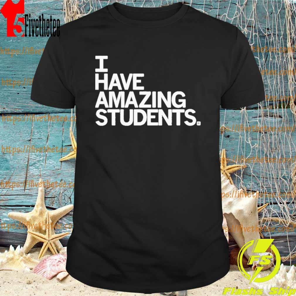 Official I Have Amazing Students Shirt