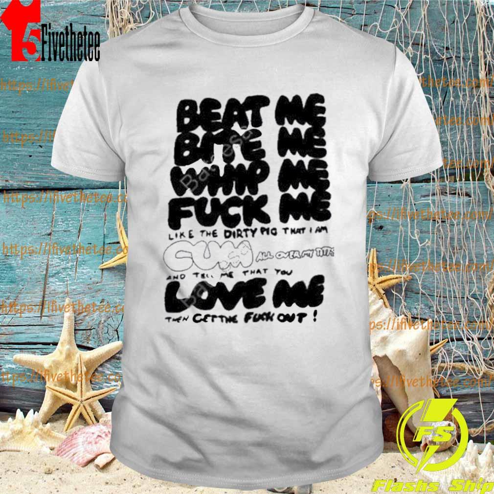 Alix fembug wearing beat me bite me whip me fuck me T-shirt