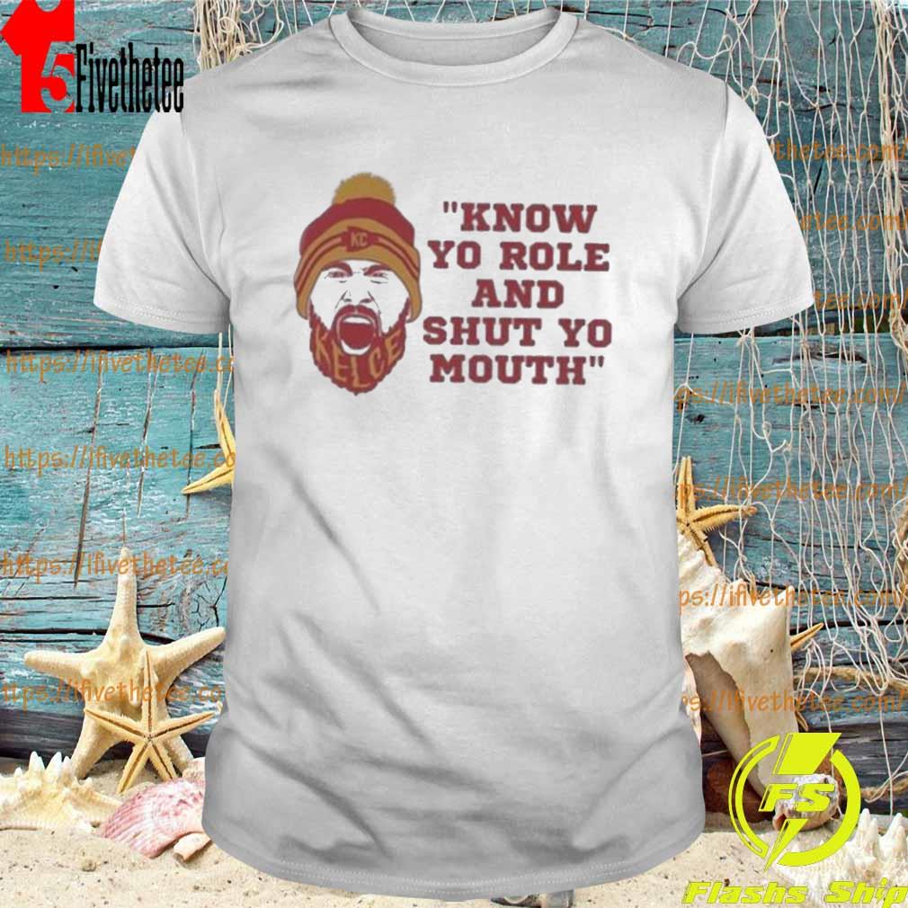 Hot Kansas City Chiefs Know Your Role And Shut Your Mouth Travis Kelce Shirt