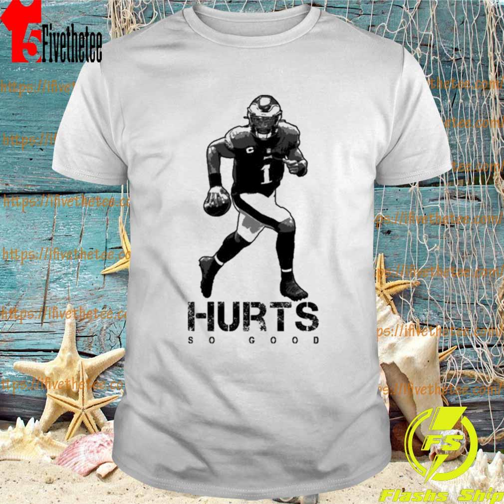Hurts So Good Jalen Hurts Philadelphia Eagles T-shirt