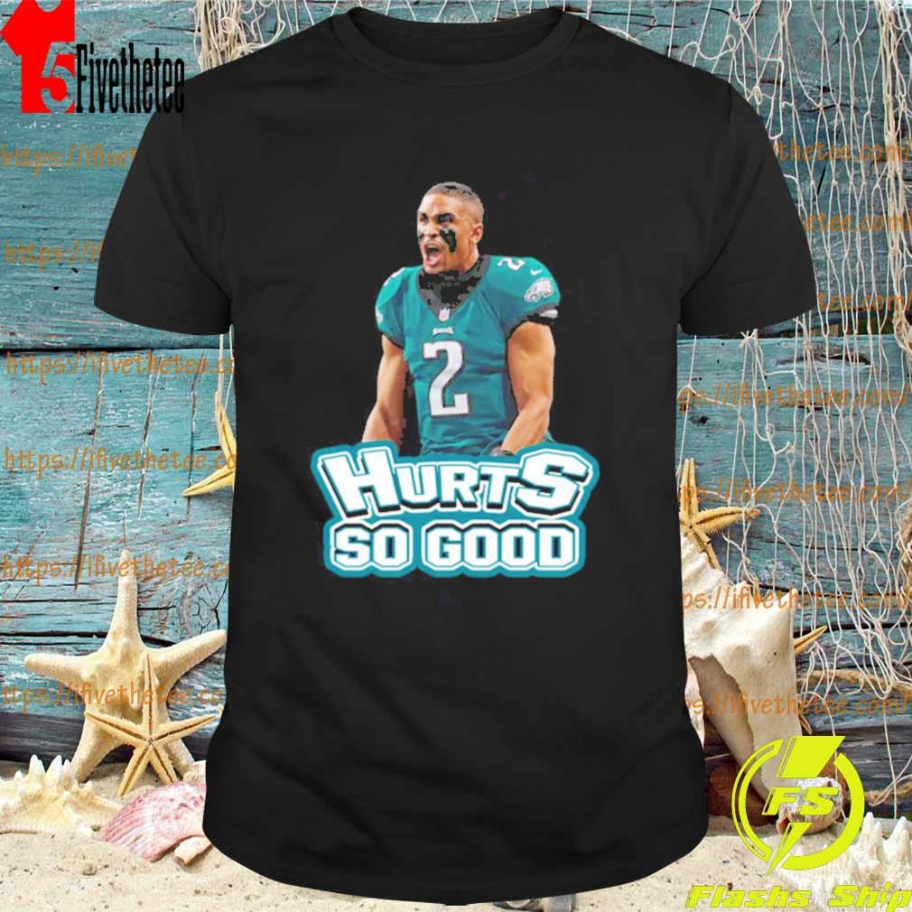 Jalen Hurts Hurts So Good Philadelphia Football T Shirt